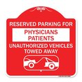 Signmission Reserved Parking for Physicians Patients Unauthorized Vehicles Towed Away, A-DES-RW-1818-23080 A-DES-RW-1818-23080